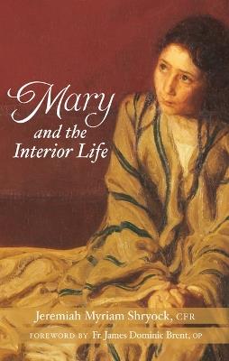 Mary and the Interior Life - Jeremiah Myriam Shryock - cover