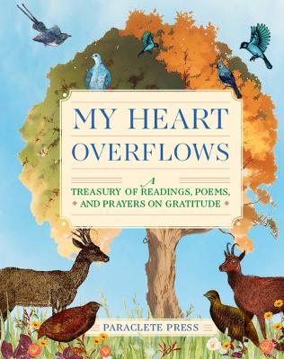 My Heart Overflows: A Treasury of Readings, Poems, and Prayers on Gratitude - cover