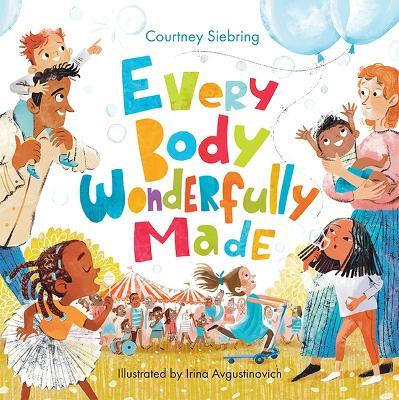 Every Body Wonderfully Made: God's Good Plan for Boys and Girls - Courtney Siebring - cover