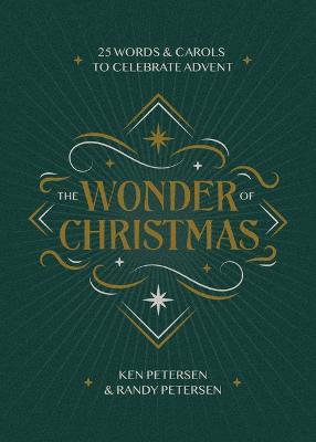 The Wonder of Christmas: 25 Words and Carols to Celebrate Advent - Ken Petersen,Randy Petersen - cover