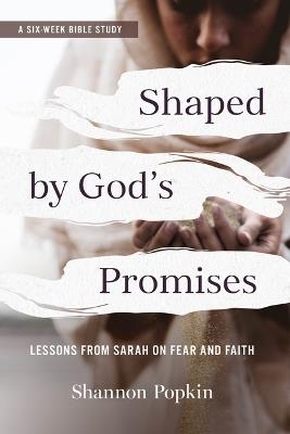 Shaped by God's Promises: Lessons from Sarah on Fear and Faith - Shannon Popkin - cover