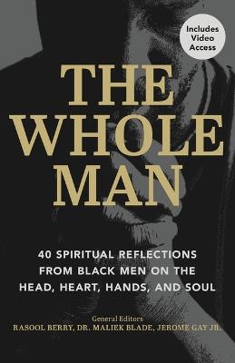 The Whole Man: 40 Spiritual Reflections from Black Men on the Head, Heart, Hands, and Soul - cover