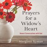 Prayers for a Widow's Heart: Honest Conversations with God