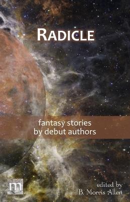 Radicle: fantasy stories by debut authors - Metaphorosis Magazine - cover