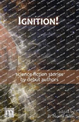 Ignition!: science fiction stories by debut authors - Metaphorosis Magazine - cover