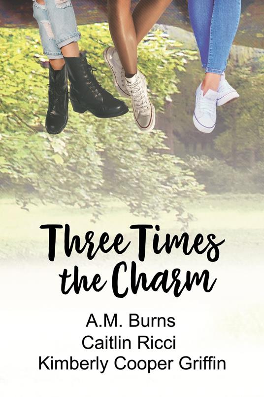 Three Times the Charm - A.M. Burns,Kimberly Cooper Griffin,Caitlin Ricci - ebook