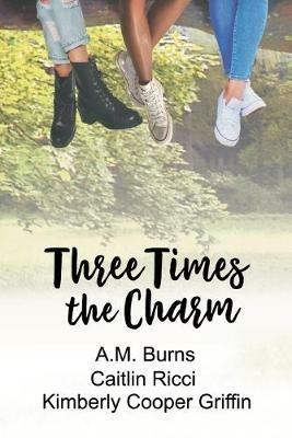 Three Times the Charm - Caitlin Ricci,A.M. Burns,Kimberly Cooper Griffin - cover