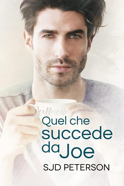 Quel che succede da Joe - SJD Peterson,Claudia Nogara - ebook