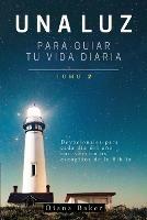 Una Luz Para Guiar Tu Vida - Tomo 2: Devocionales para cada dia del ano con versiculos escogidos de la Biblia - Samuel Bagster,Diana Baker - cover