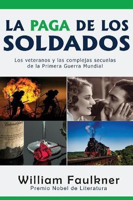 La Paga de los Soldados: Los veteranos y las complejas secuelas de la Primera Guerra Mundial - William Faulkner - cover