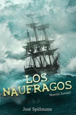 Los Naufragos: Novela Juvenil - Jose Spillmann - cover