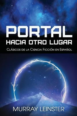 Portal Hacia Otro Lugar - Murray Leinster - cover