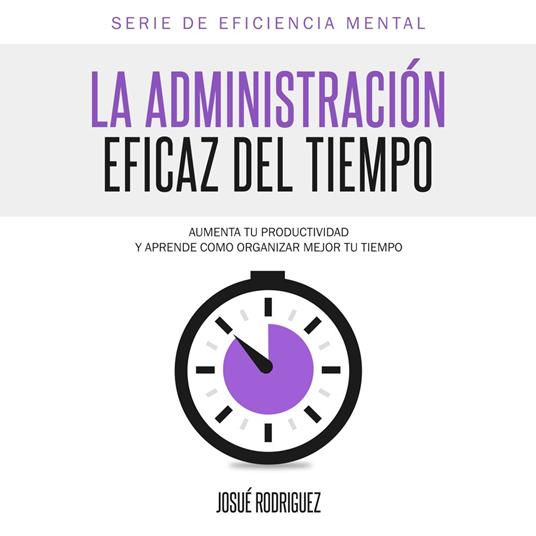 La Administración Eficaz del Tiempo