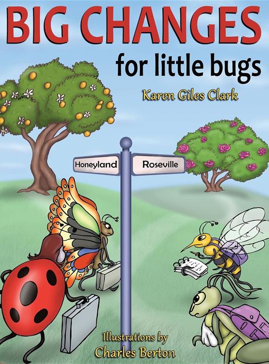 Big Changes for Little Bugs - Karen Giles Clark,Charles Berton - ebook