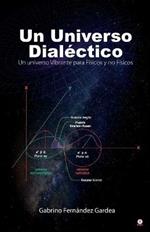 Un Universo Dialectico: Un universo Vibrante para Fisicos y no Fisicos