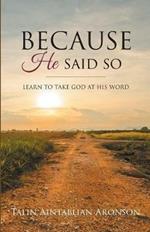 Because He Said So: Learn To Take God At His Word