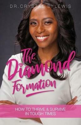 The Diamond Formation: How to Thrive & Survive in Tough Times - Crystal Lewis - cover