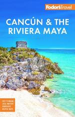 Fodor's Cancun & the Riviera Maya: With Tulum, Cozumel, and the Best of the Yucatn