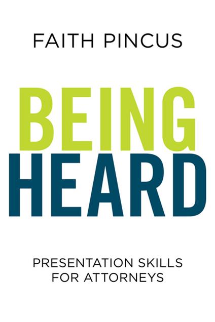 Being Heard: Presentation Skills for Attorneys