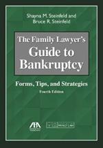 The Family Lawyer's Guide to Bankruptcy: Forms, Tips, and Strategies