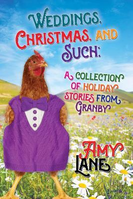 Weddings, Christmas, and Such: Holiday Stories from Granby - Amy Lane - cover