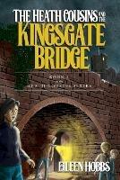 Heath Cousins and the Kingsgate Bridge - Eileen Hobbs - cover
