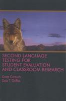 Second Language Testing for Student Evaluation and Classroom Research - Greta Gorsuch,Dale Griffee - cover