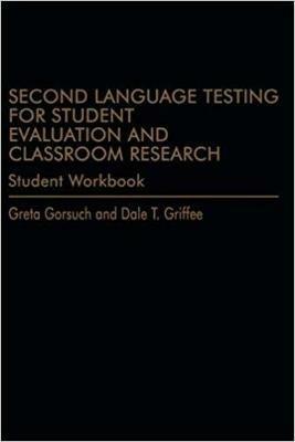 Second Language Testing for Student Evaluation and Classroom Research (Student Workbook) - Greta Gorsuch - cover