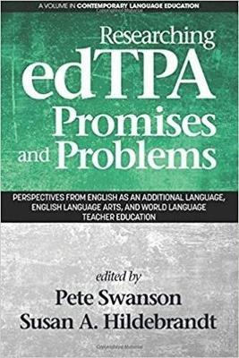 Researching edTPA Promises and Problems: Perspectives from English as an Additional Language, English Language Arts, and World Language Teacher Education - Peter B. Swanson,Susan A. Hildebrandt - cover