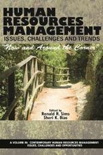 Human Resources Management Issues, Challenges and Trends: Now and Around the Corner