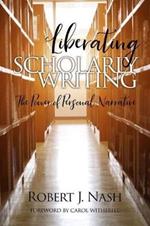 Liberating Scholarly Writing: The Power of Personal Narrative