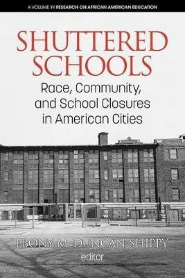 Shuttered Schools: Race, Community, and School Closures in American Cities - cover