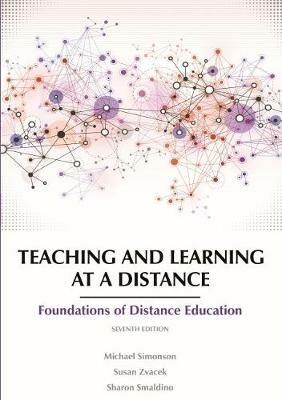 Teaching and Learning at a Distance: Foundations of Distance Education - Michael Simonson,Susan Zvacek,Sharon Smaldino - cover