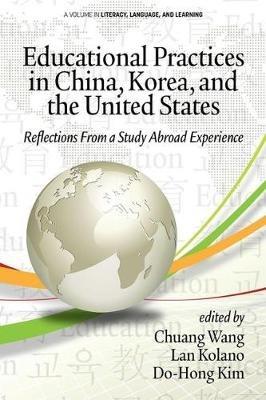 Educational Practices in China, Korea, and the United States: Reflections from a Study Abroad Experience - cover