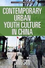 Contemporary Urban Youth Culture in China: A Multiperspectival Cultural Studies of Internet Subcultures