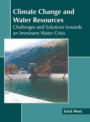 Climate Change and Water Resources: Challenges and Solutions Towards an Imminent Water Crisis - cover