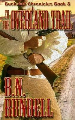 To The Overland Trail - B N Rundell - cover