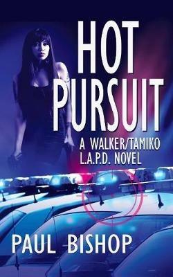 Hot Pursuit: A Walker / Tamiko L.A.P.D. Adventure - Paul Bishop - cover