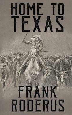 Home to Texas - Frank Roderus - cover