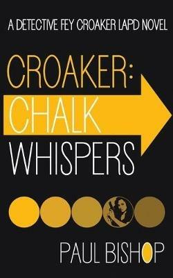 Croaker: Chalk Whispers - Paul Bishop - cover