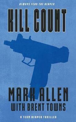 Kill Count: A Team Reaper Thriller - Mark Allen - cover