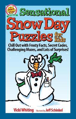 Sensational Snow Day Puzzles for Kids: Chill Out with Frosty Facts, Secret Codes, Challenging Mazes, and Lots of Surprises! - Vicki Whiting - cover