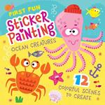 First Fun Sticker Painting: Ocean Creatures: 12 Colorful Scenes to Create