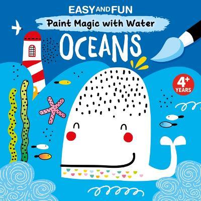 Easy and Fun Paint Magic with Water: Oceans - Clorophyl Editions - cover