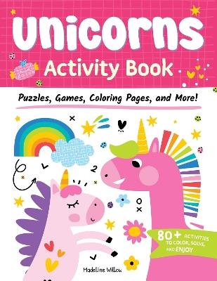 Unicorns Activity Book: Puzzles, Games, Coloring Pages, and More! - Madeline Willow - cover