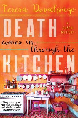 Death Comes in Through the Kitchen: A Cuban Mystery - Teresa Dovalpage - cover