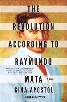 The Revolution According To Raymundo Mata - Gina Apostol - cover