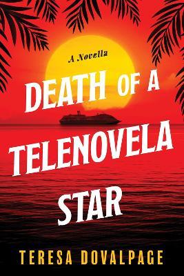 Death Of A Telenovela Star - Teresa Dovalpage - cover