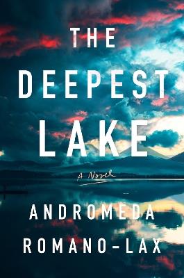 The Deepest Lake - Andromeda Romano-Lax - cover