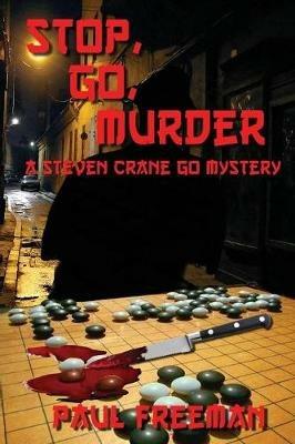 Stop, Go, Murder: A Steven Crane Go Mystery - Paul Freeman - cover